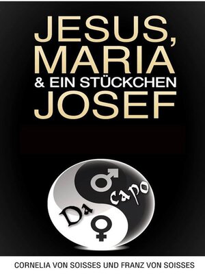 cover image of Jesus, Maria & ein Stückchen Josef--Frauen schreiben über Männer, Männer über Frauen